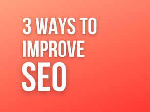 3 Simple Ways To Improve Your SEO