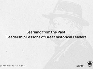 Learning from the Past: Leadership Lessons of Great historical Leaders