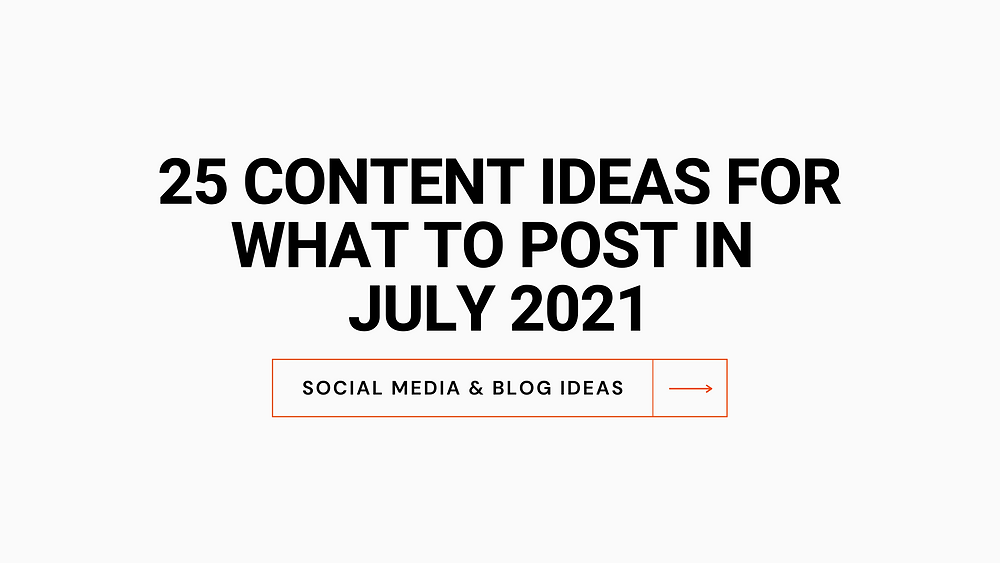 July Content Ideas 25 Ideas For Social Media Blog Posts july-content-ideas-25-ideas-for-social-media-blog-posts
