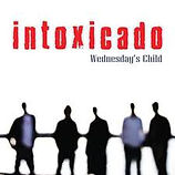 Intoxicado - Wednesday's Child - 2008.jp