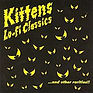 Kittens - Lo-Fi Classics and Other Rarit