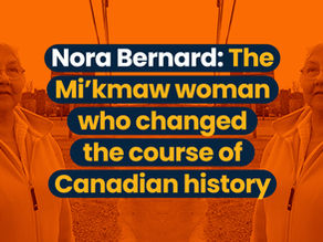 Nora Bernard: The Mi’kmaw woman who changed the course of Canadian history