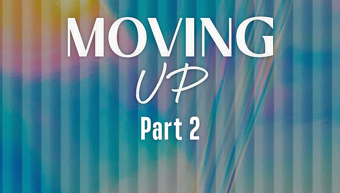 MOVING UP PART 2.001.jpeg