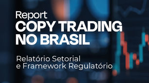 REPORT: Copy Trading no Brasil — Relatório Setorial e Framework Regulatório.
