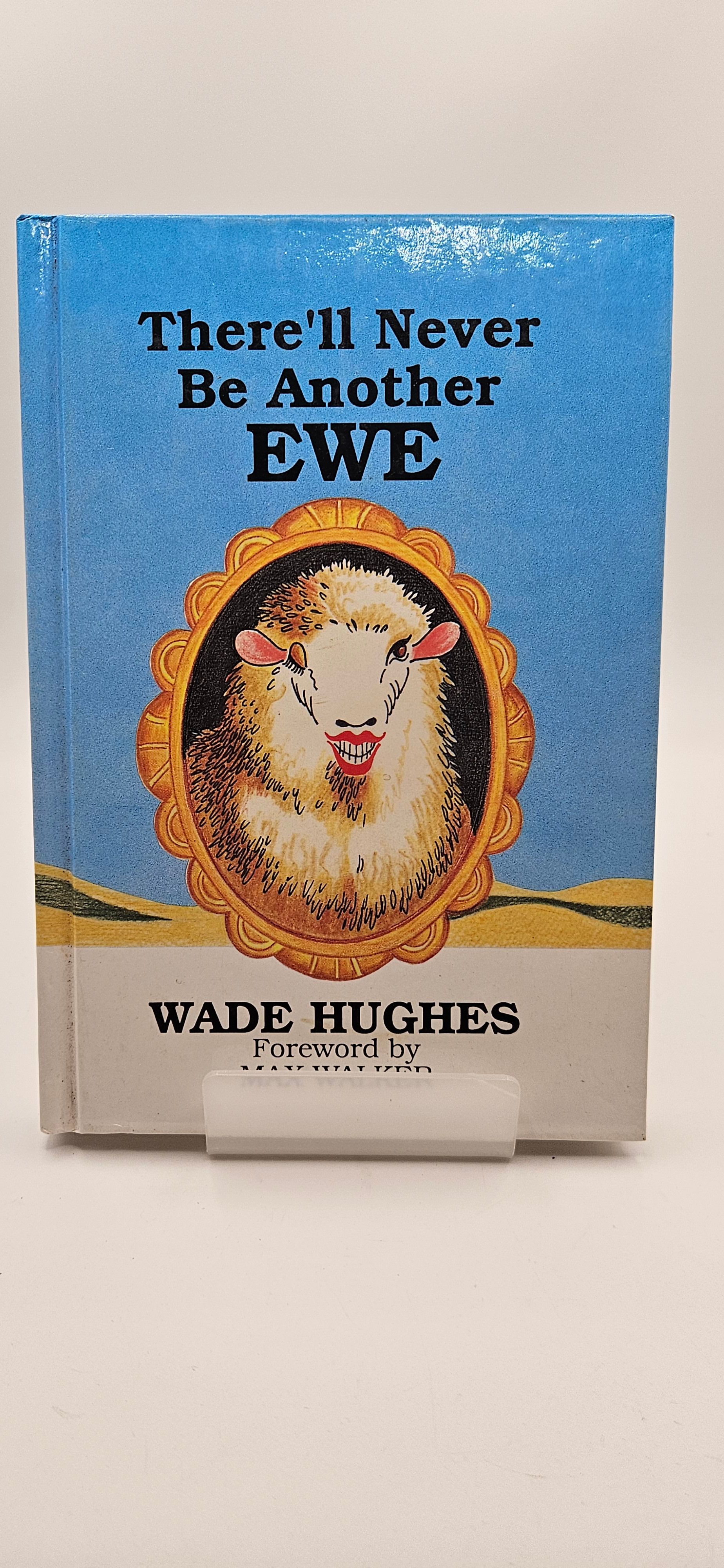 There'll Never Be Another Ewe - Wade Hughes