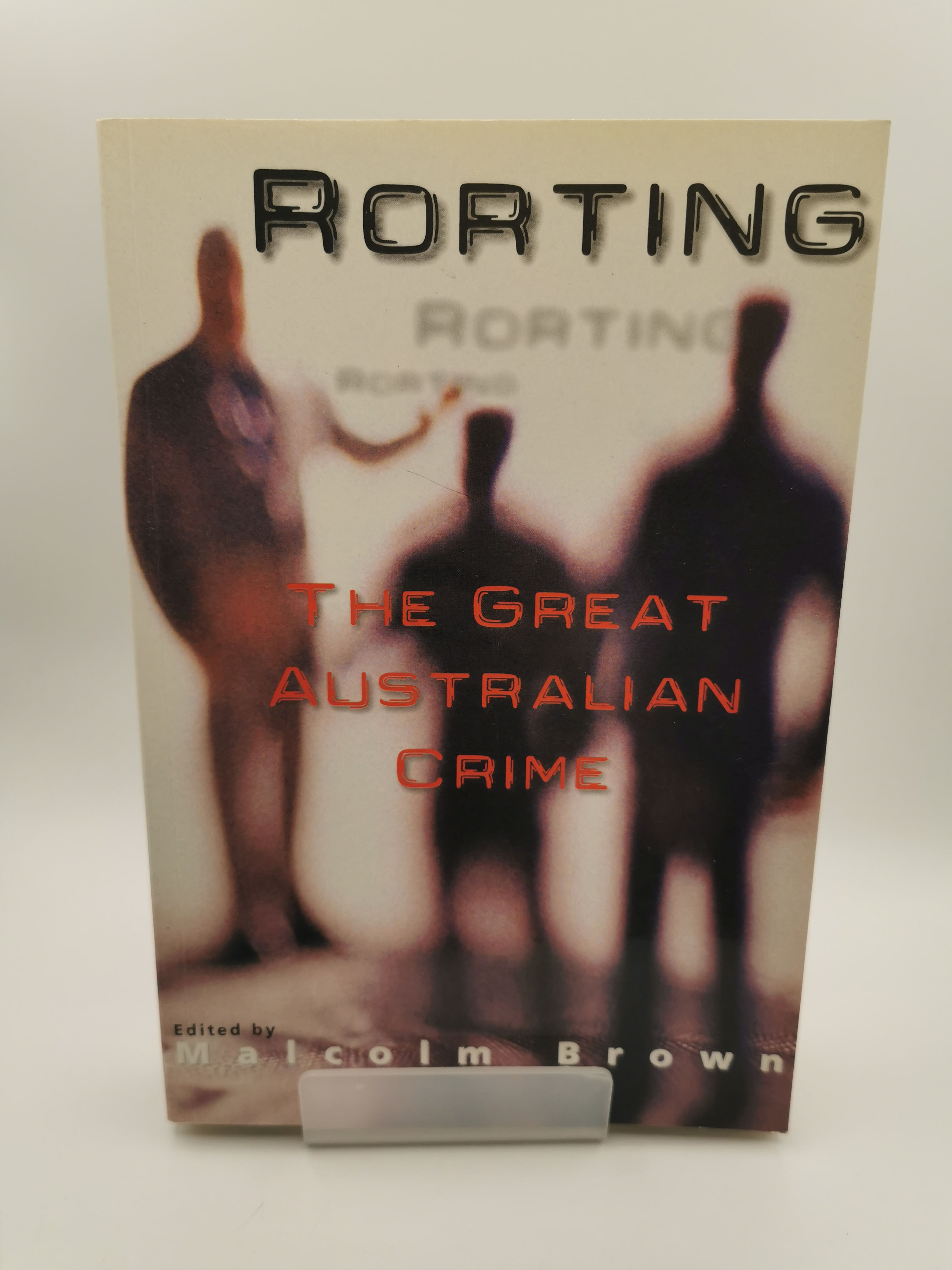 Rorting: The Great Australian Crime - Malcolm Brown