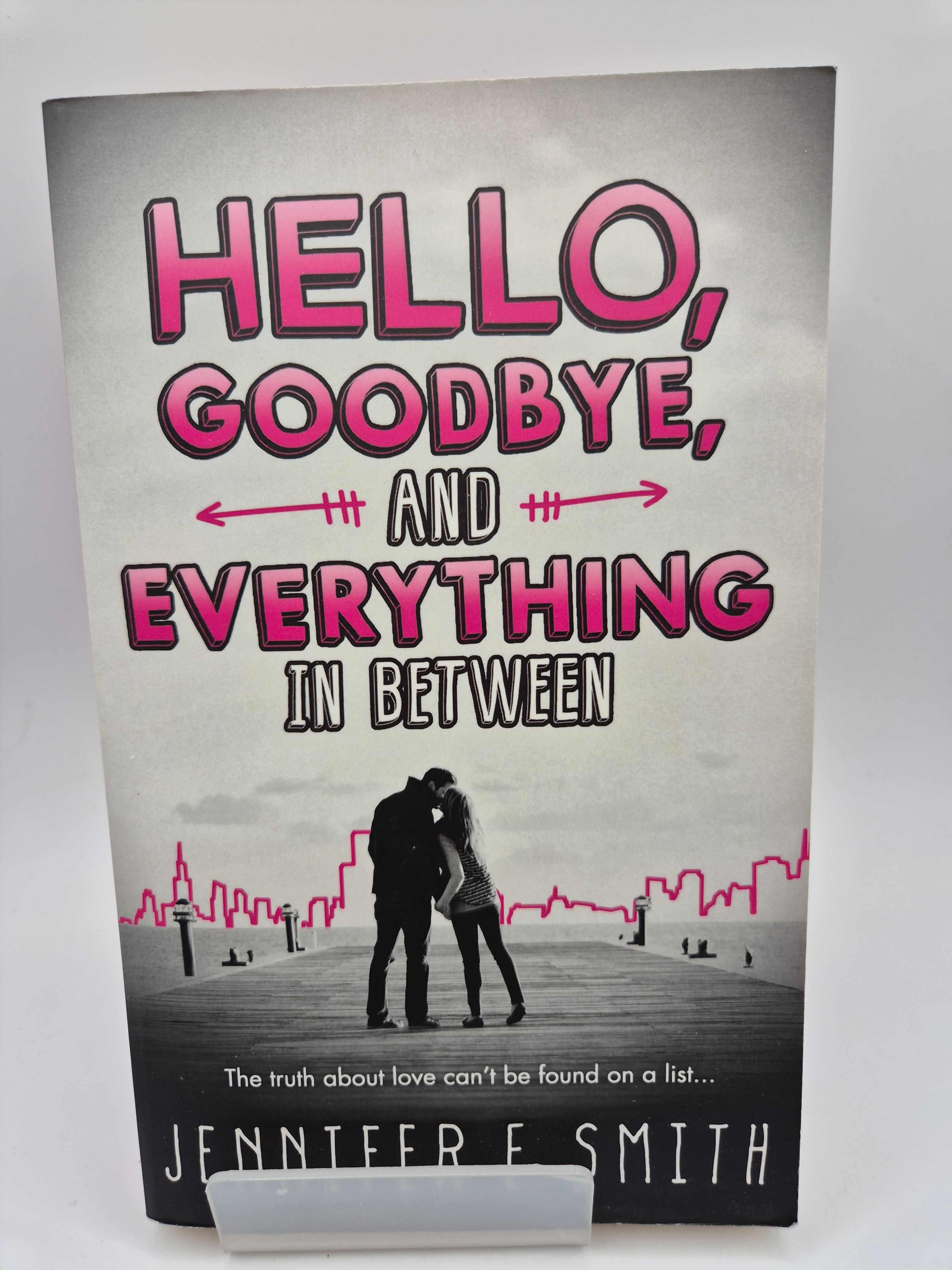 Hello, Goodbye, and Everything In Between - Jennifer E. Smith