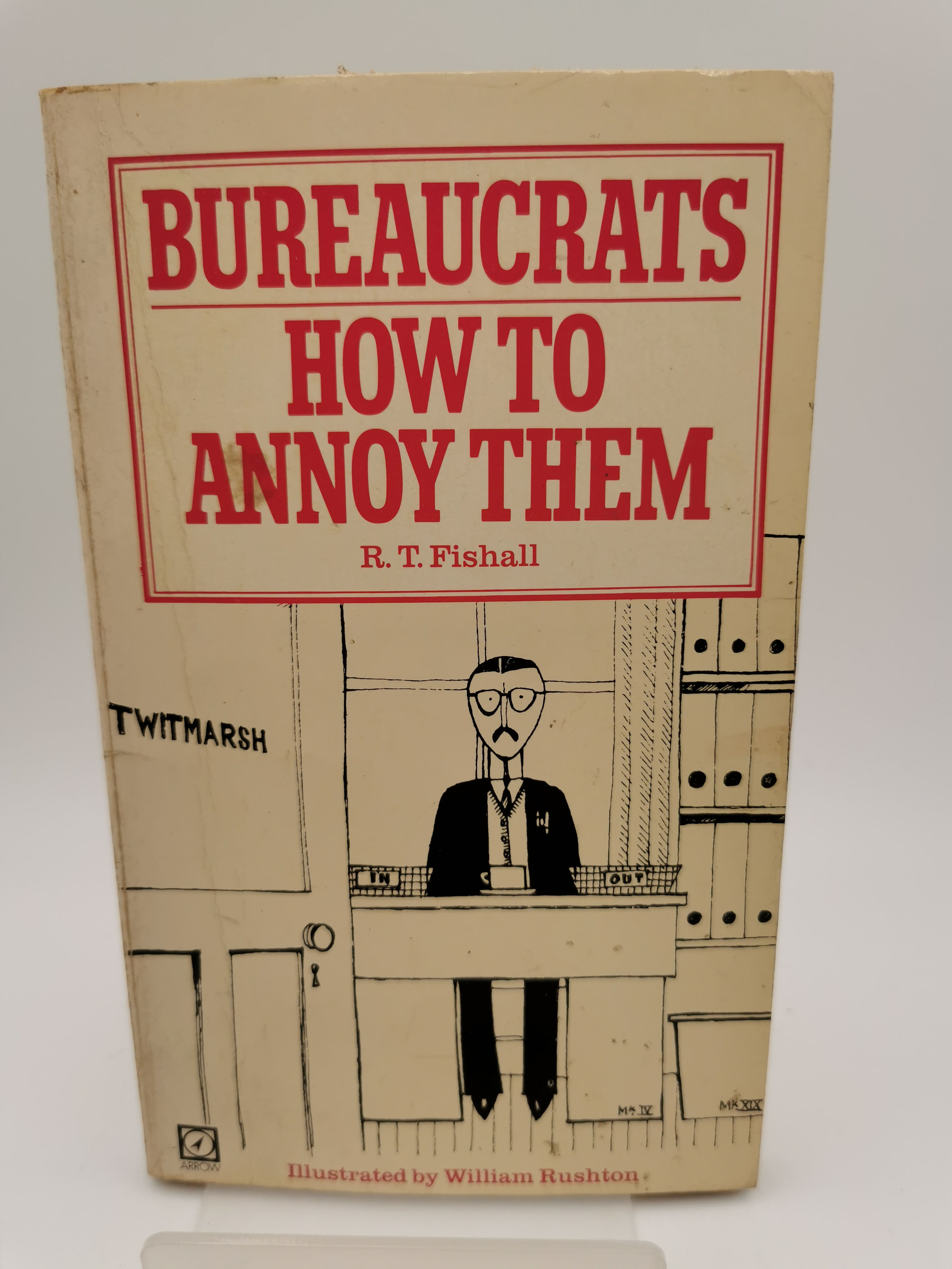 Bureaucrats: How to Annoy Them - R.T. Fishall