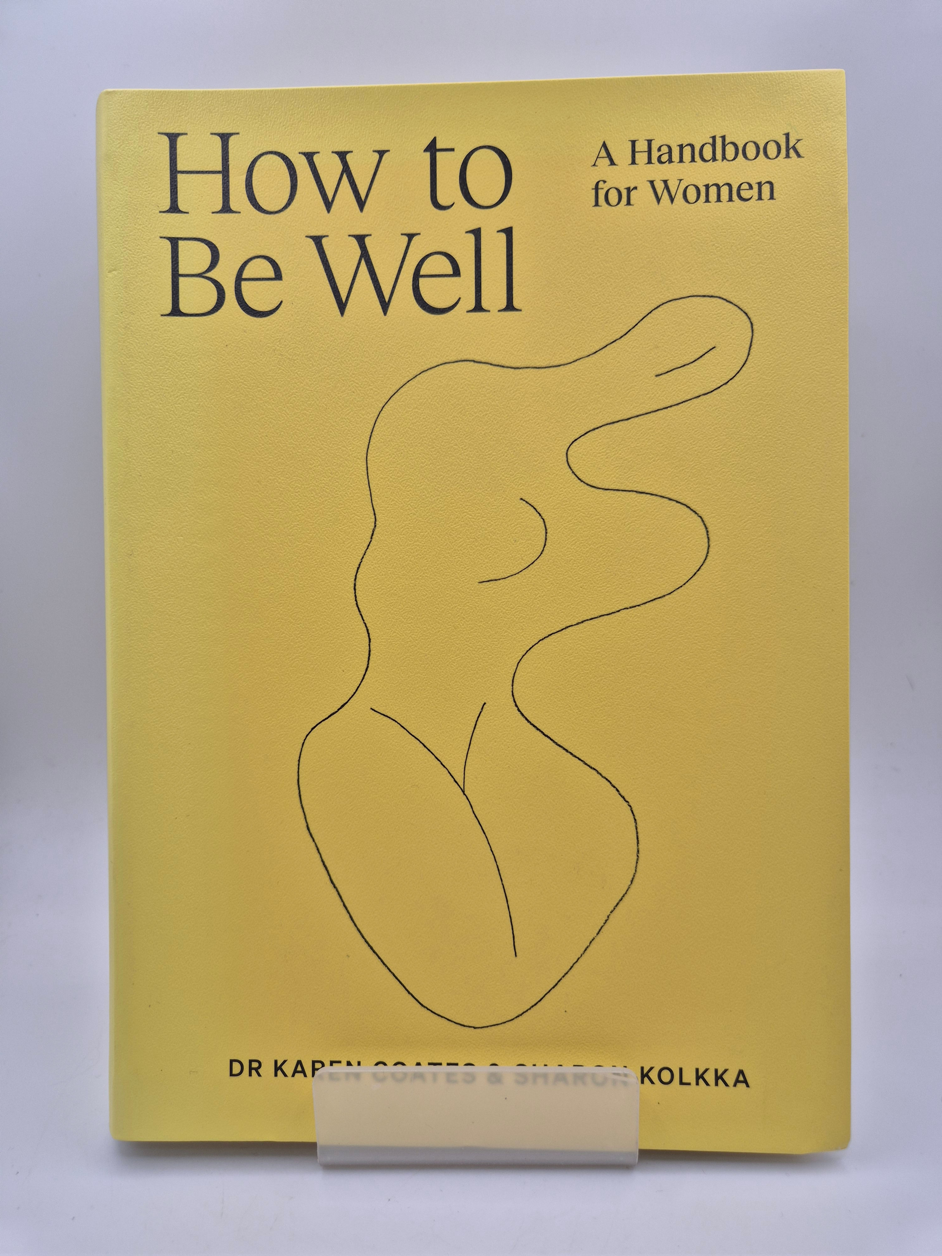 How to Be Well - Karen Coates, Sharon Kolkka