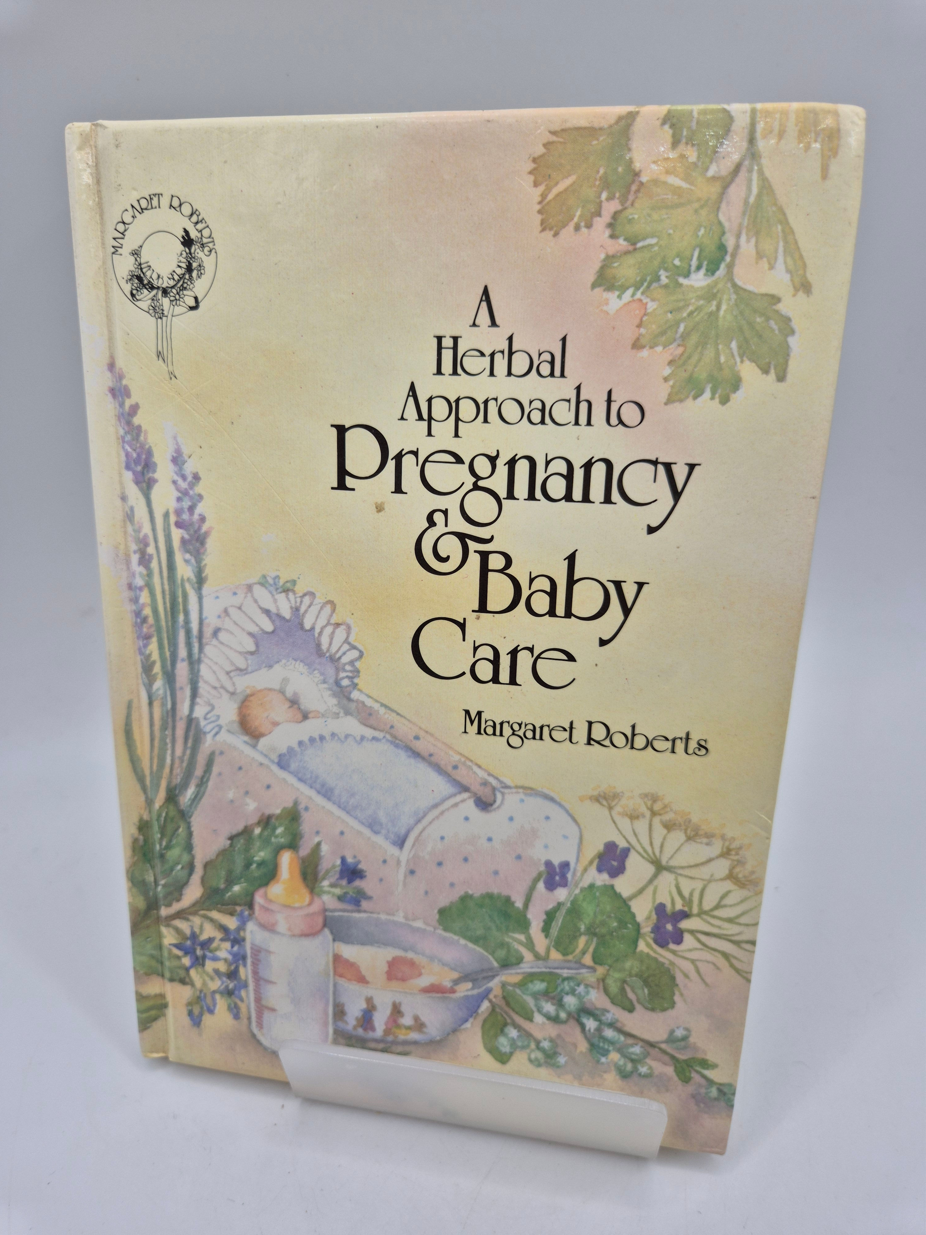 A Herbal Approach to Pregnancy and Baby Care - Margaret Roberts