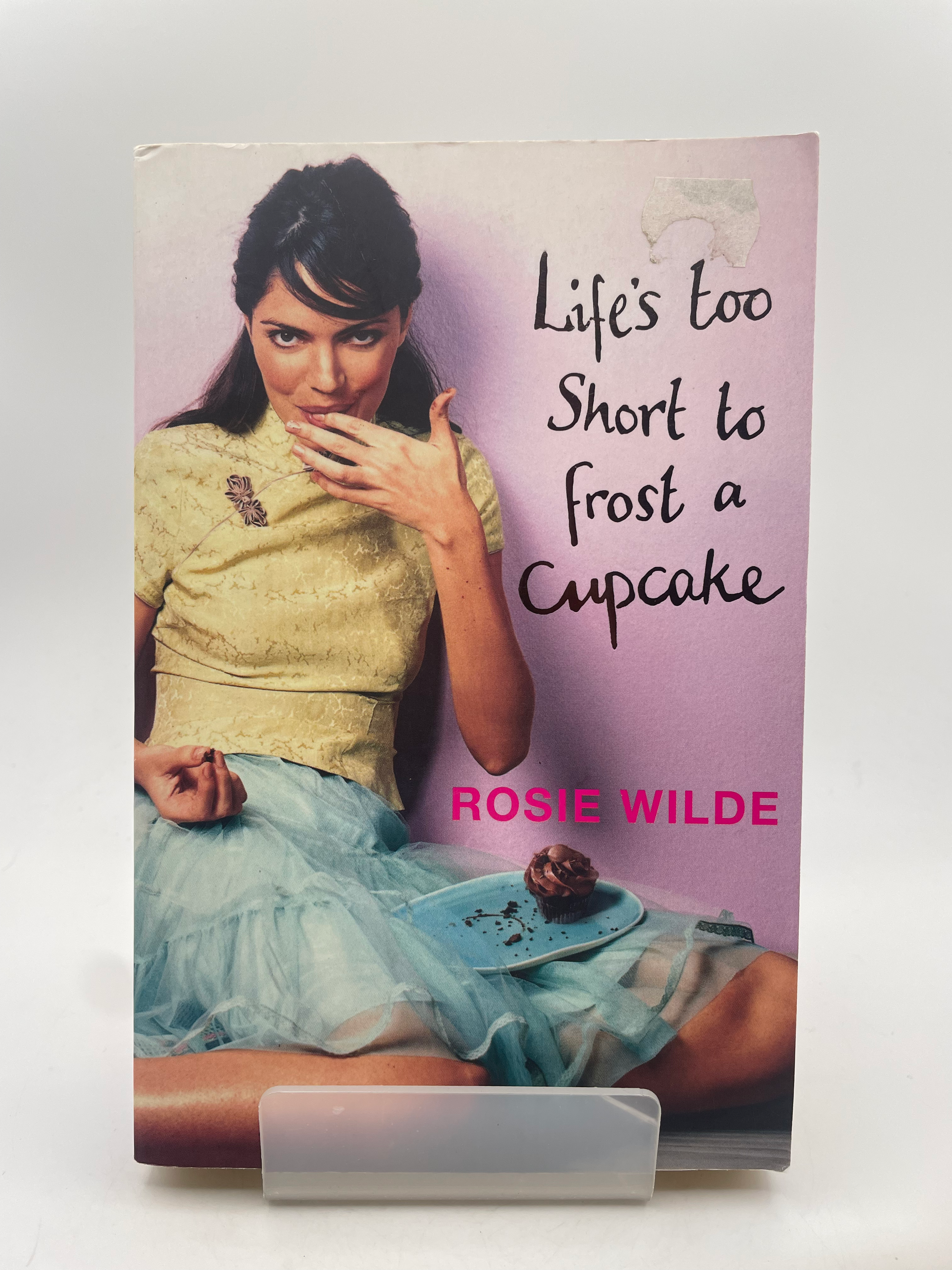 Life's Too Short to Frost a Cupcake - Rosie Wilde
