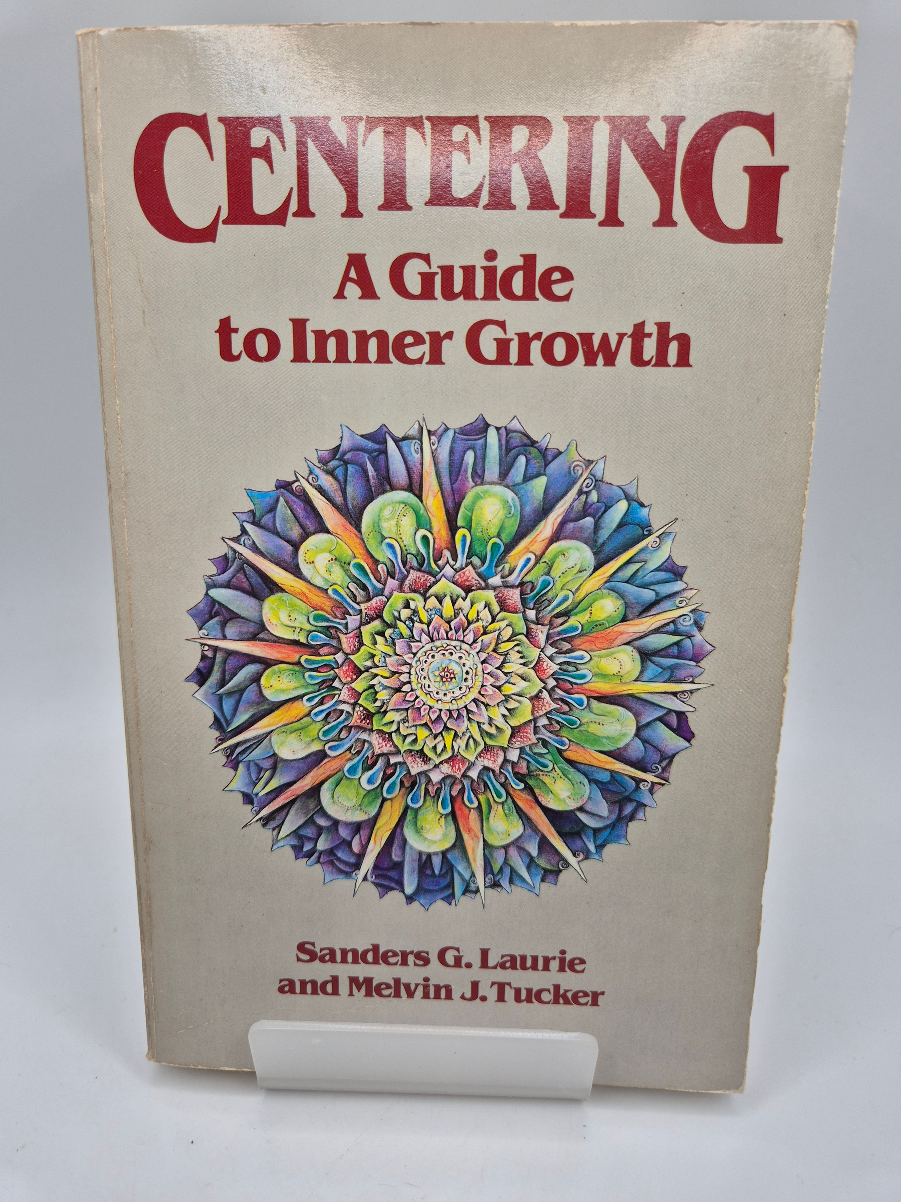 Centering: A Guide to Inner Growth - Sanders G. Laurie, Melvin J. Tucker
