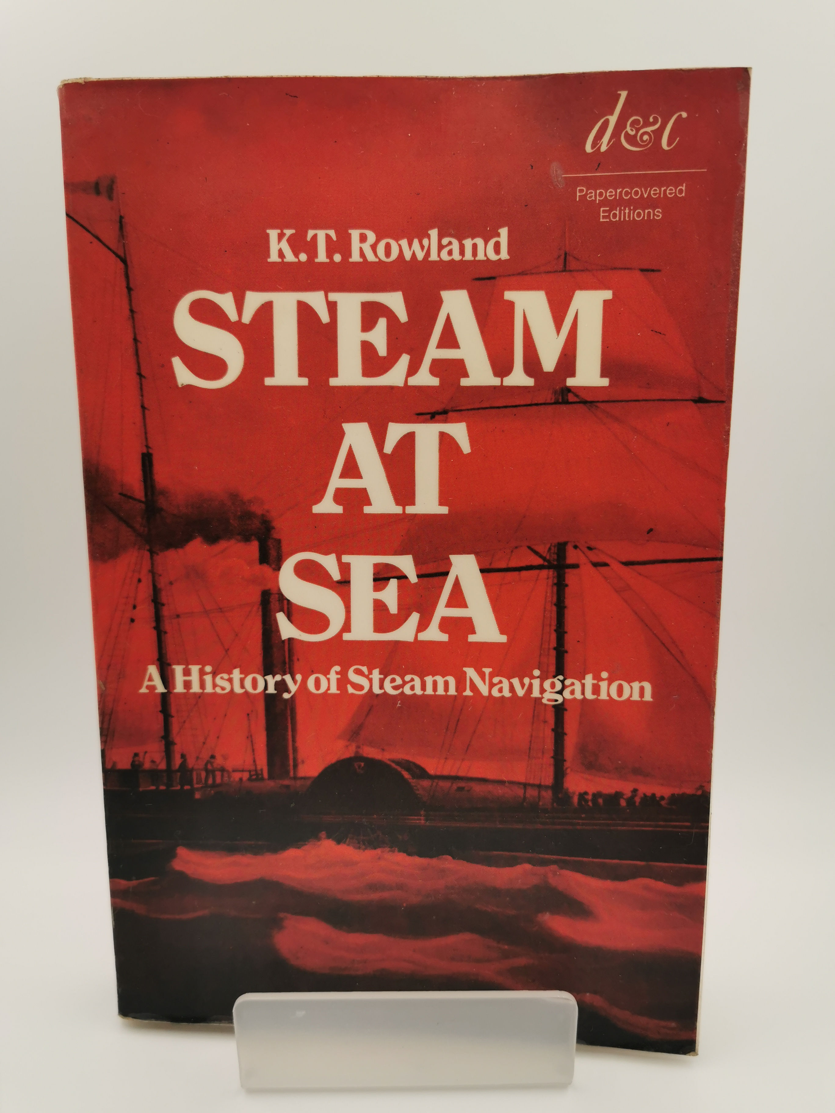 Steam at Sea: A History of Steam Navigation - K.T. Rowland