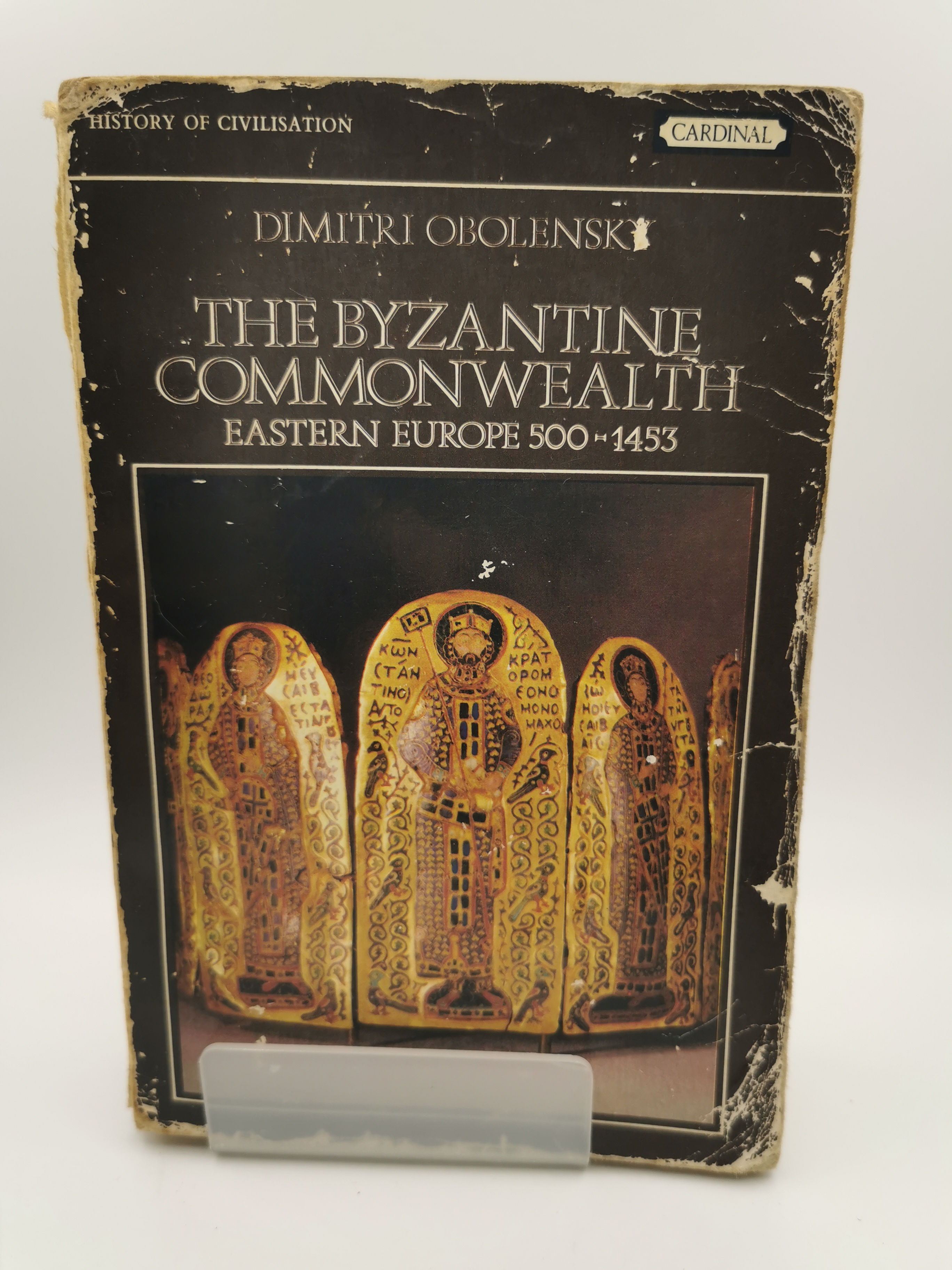 The Byzantine Commonwealth: Eastern Europe 500 - 1453 - Dimitri Obolenski