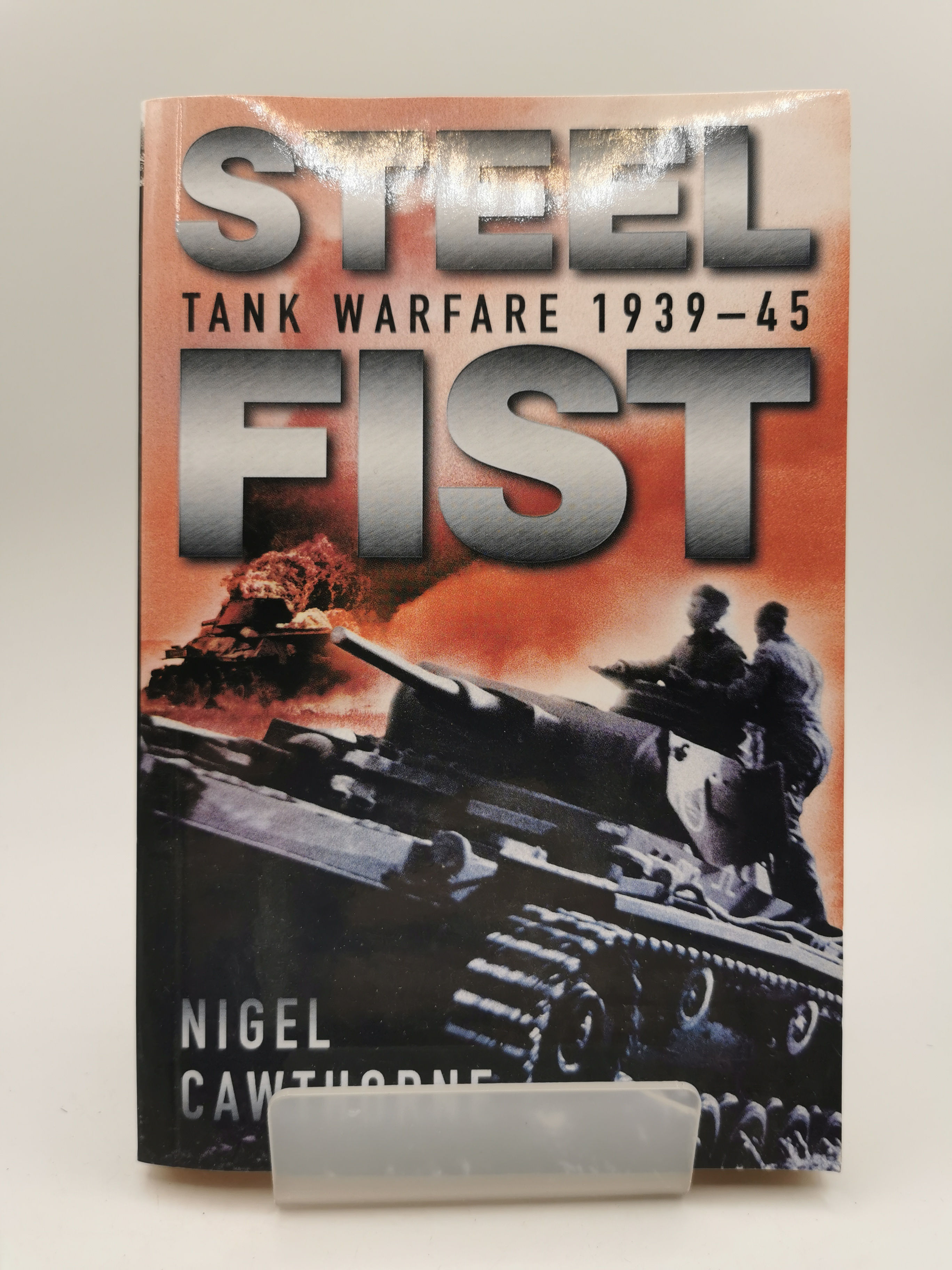 Steel Fist. Tank Warfare 1939-45 - Nigel Cawthorne