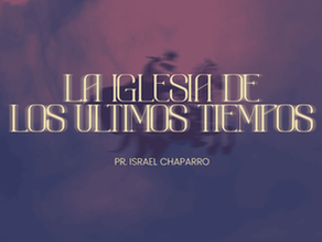 La Iglesia de los últimos tiempos