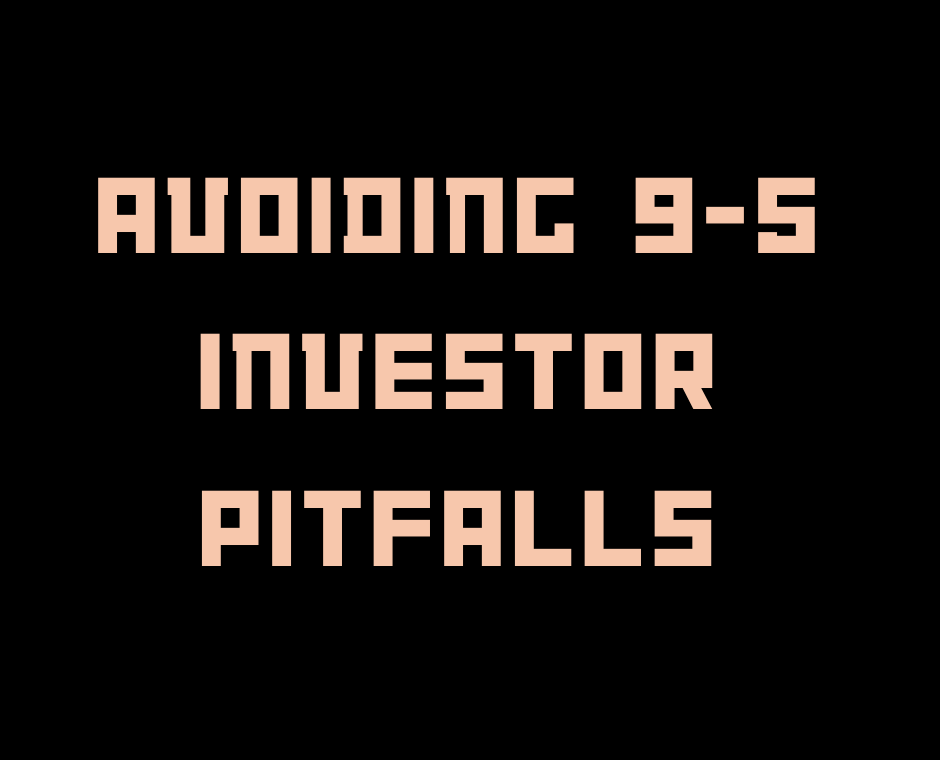 Avoiding 9-5 Investor Pitfalls 