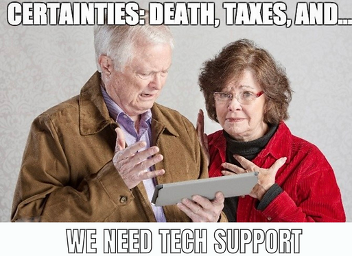 two older adults looking confused over a tablet with the text Certainties Death Taxes and We Need Tech Support