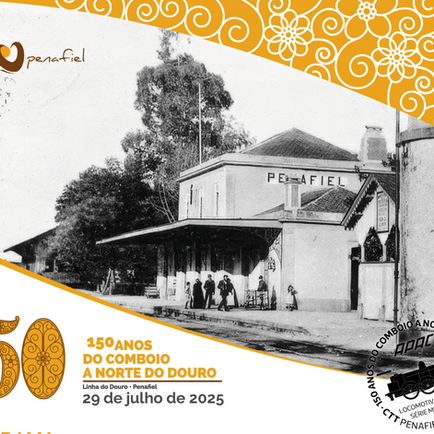150 anos do comboio a norte do Douro – Linha do Douro – Penafiel
