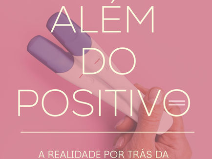 Nem toda maternidade começa com um "positivo"