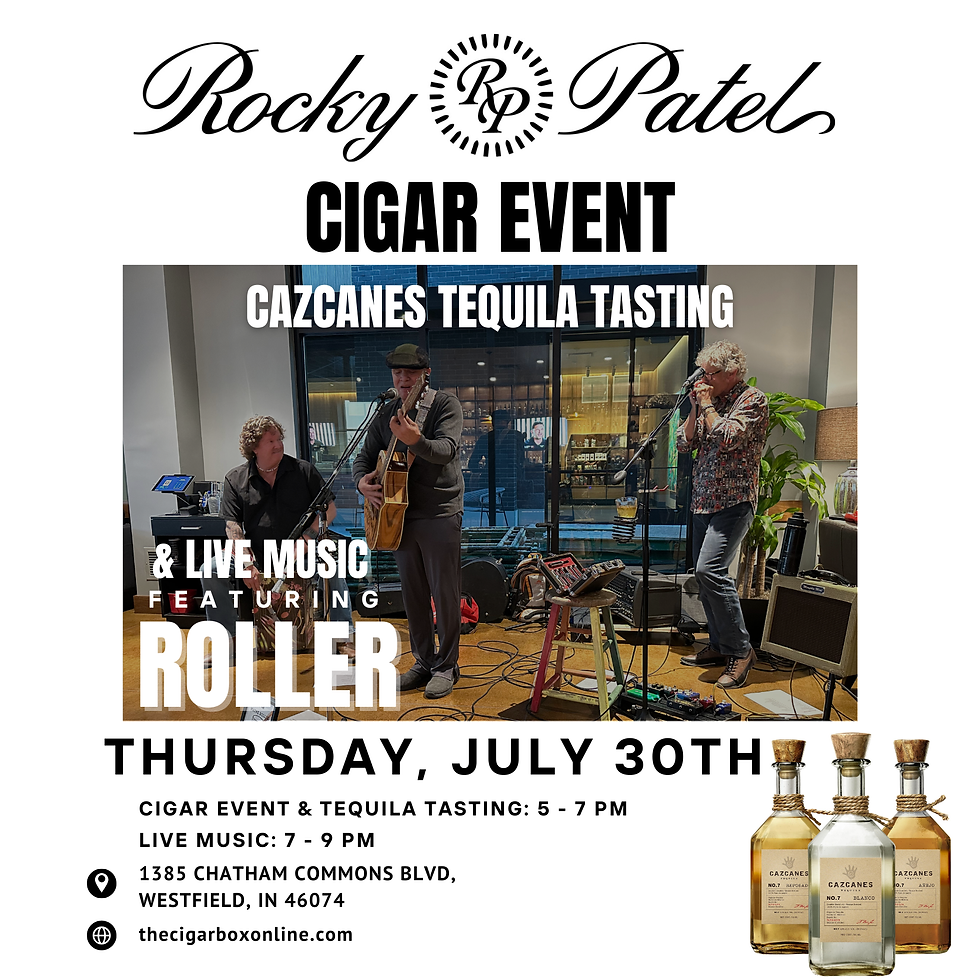 Rocky Patel Cigar Event, Cazcanes Tequila Tasting & Live Music Featuring ROLLER