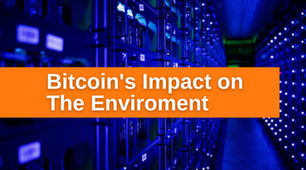 Bitcoin's Impact On The Environment