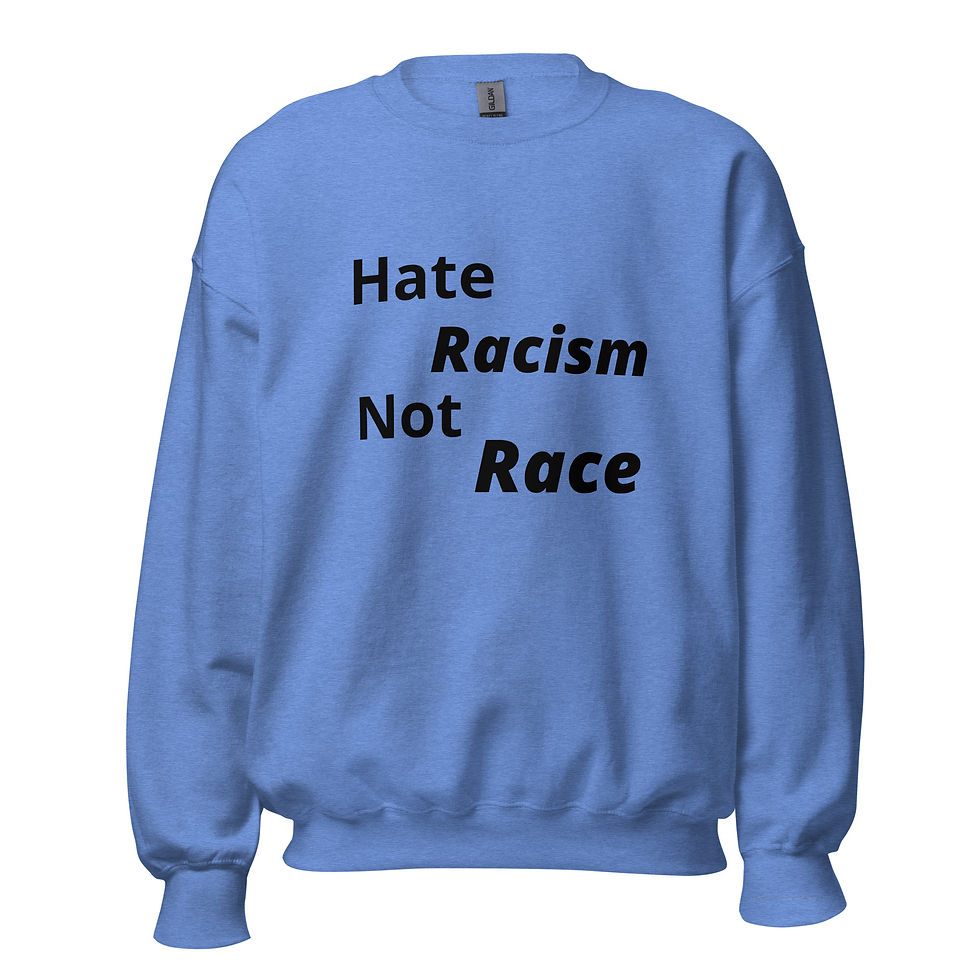 Thumbnail: Hate Racism Not Race - Unisex Sweatshirt