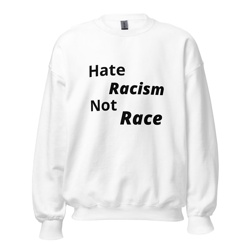Thumbnail: Hate Racism Not Race - Unisex Sweatshirt