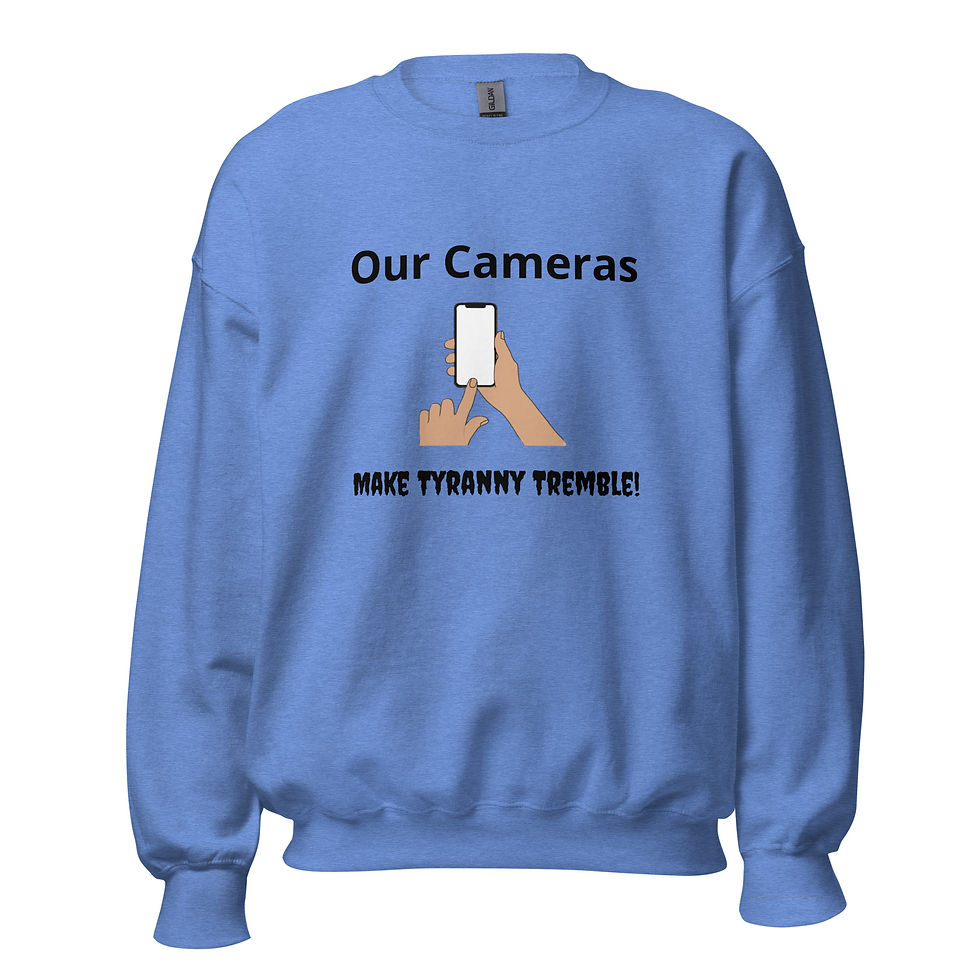 Thumbnail: Our Cameras Make Tyranny Tremble - Unisex Sweatshirt