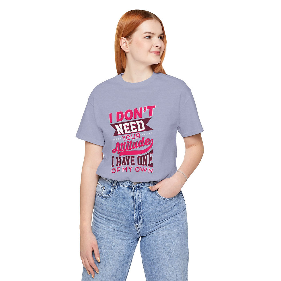 Thumbnail: I Don't Need Your Attitude I Have One of My Own Jersey Short Sleeve Tee
