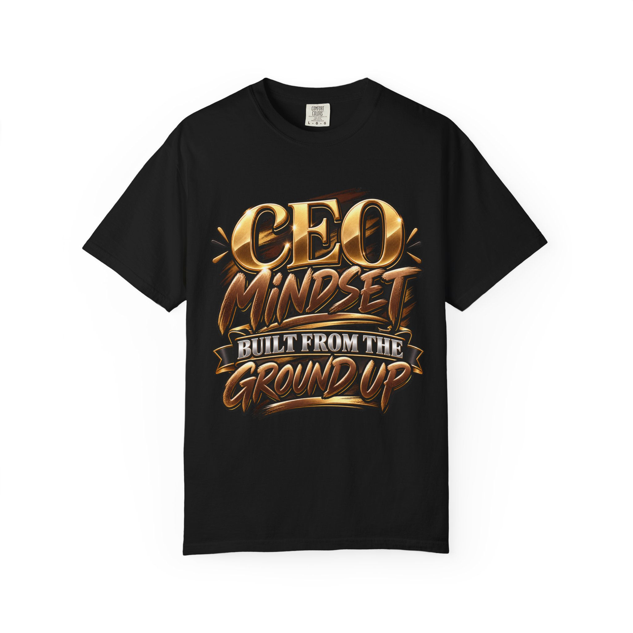 CEO Mindset T-Shirt — "Built From The Ground Up" Motivational Tee