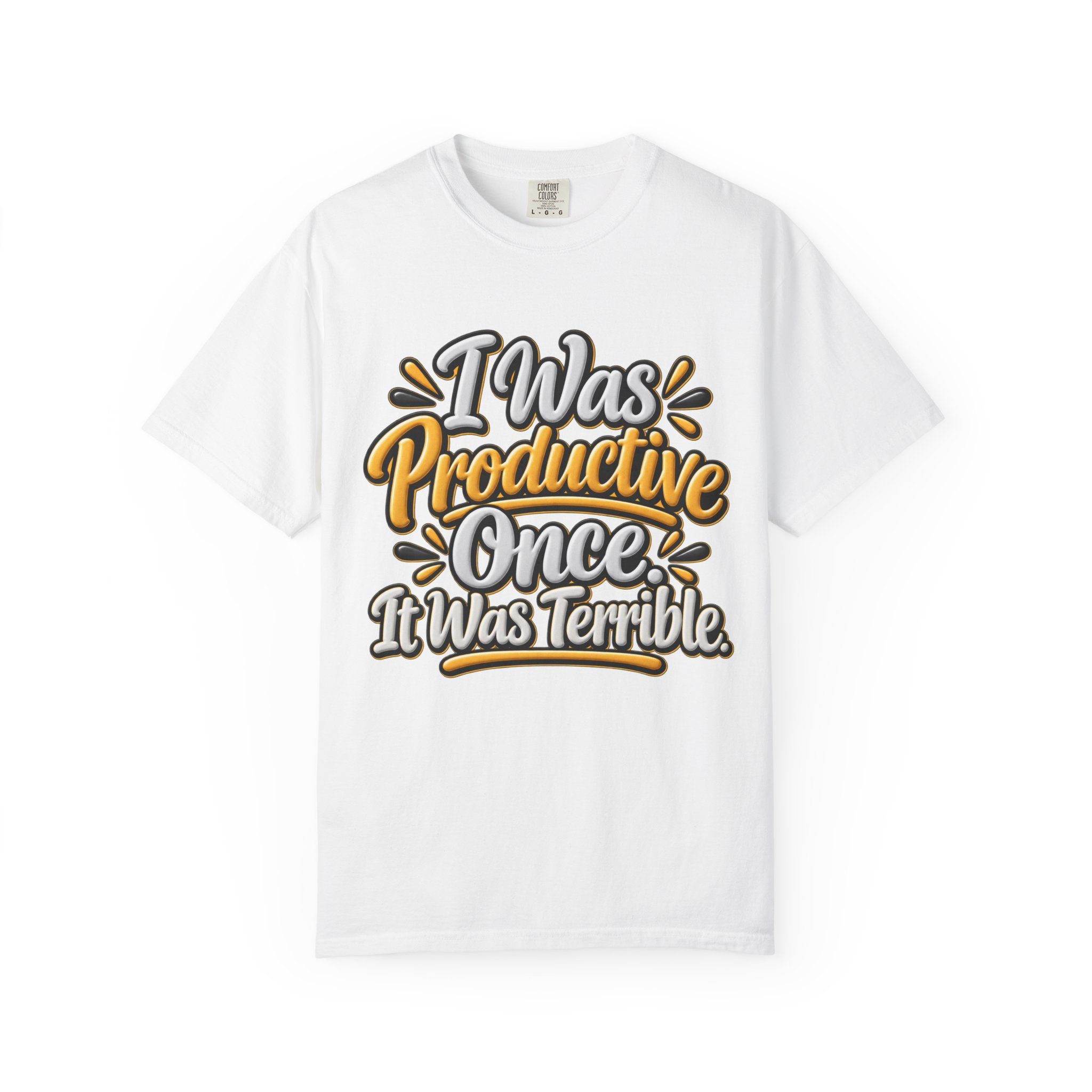 I Was Productive Once It Was Terrible T-Shirt — Funny Sarcastic Graphic Tee