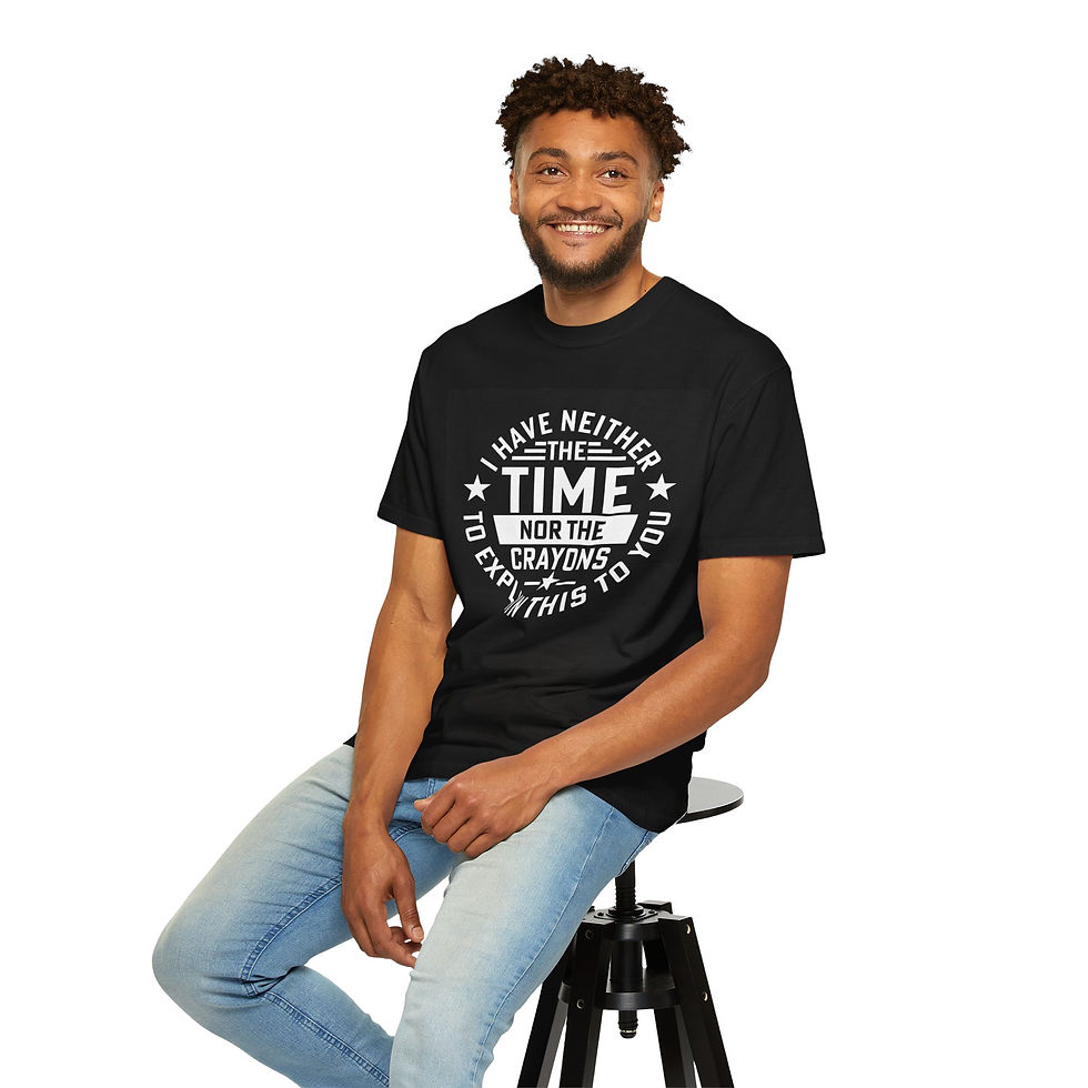 Thumbnail: T-Shirt — I Have Neither the Time Nor the Crayons to Explain This to You Tee