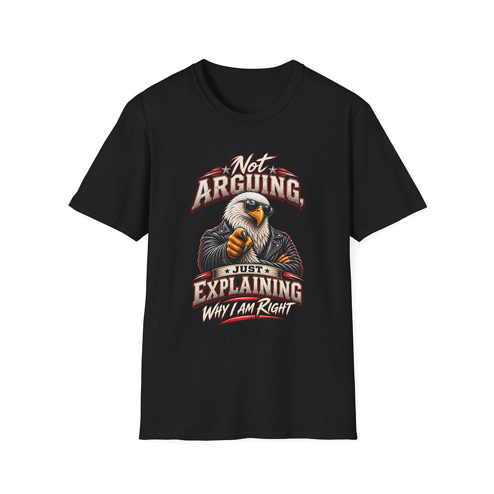 Thumbnail: Not Arguing Eagle TShirt "Not Arguing, Just Explaining Why I’m Right"