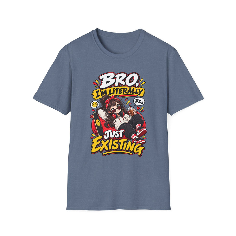 Thumbnail: T-Shirt — "Bro, I'm Literally Just Existing" Graphic Tee