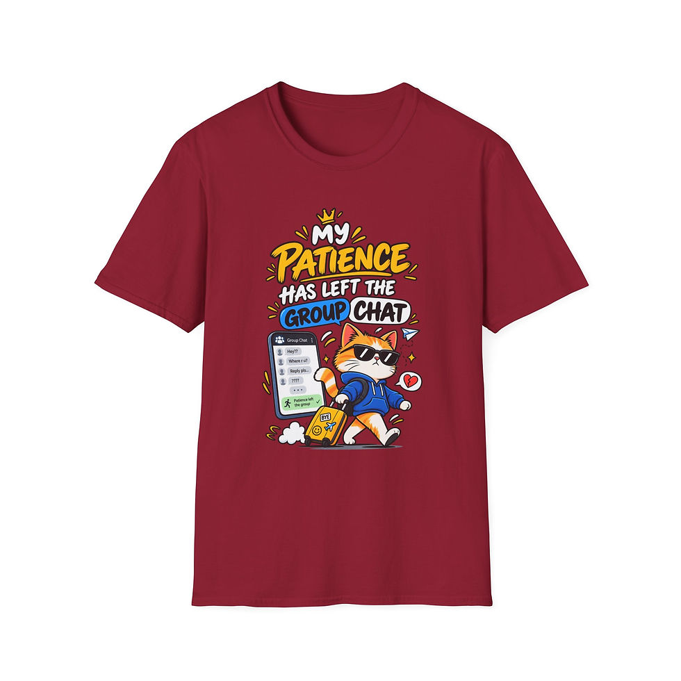Thumbnail: My Patience Has Left The Group Chat T-Shirt — For Cat Lovers & Group Chats