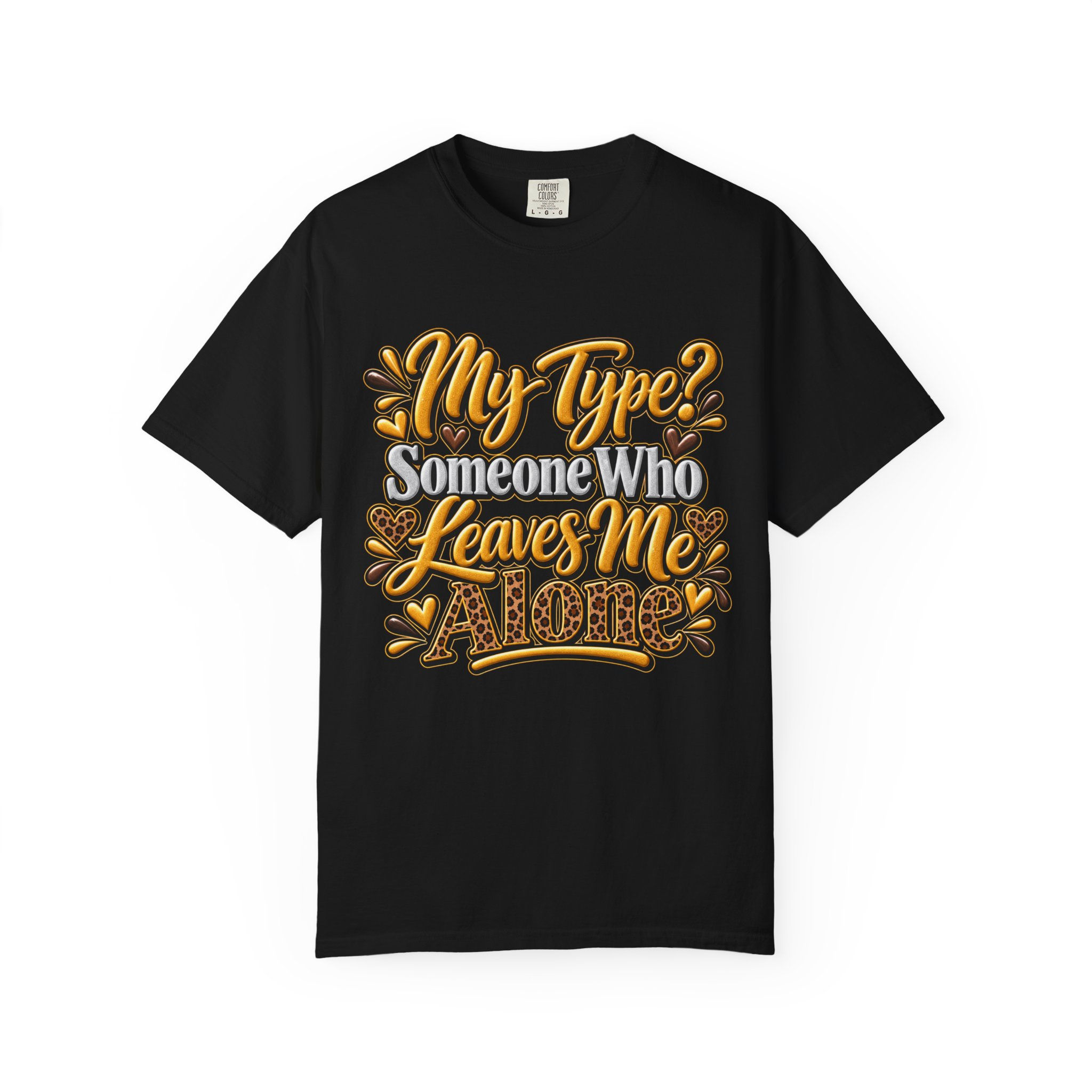 T-Shirt — “My Type? Someone Who Leaves Me Alone” Graphic Tee