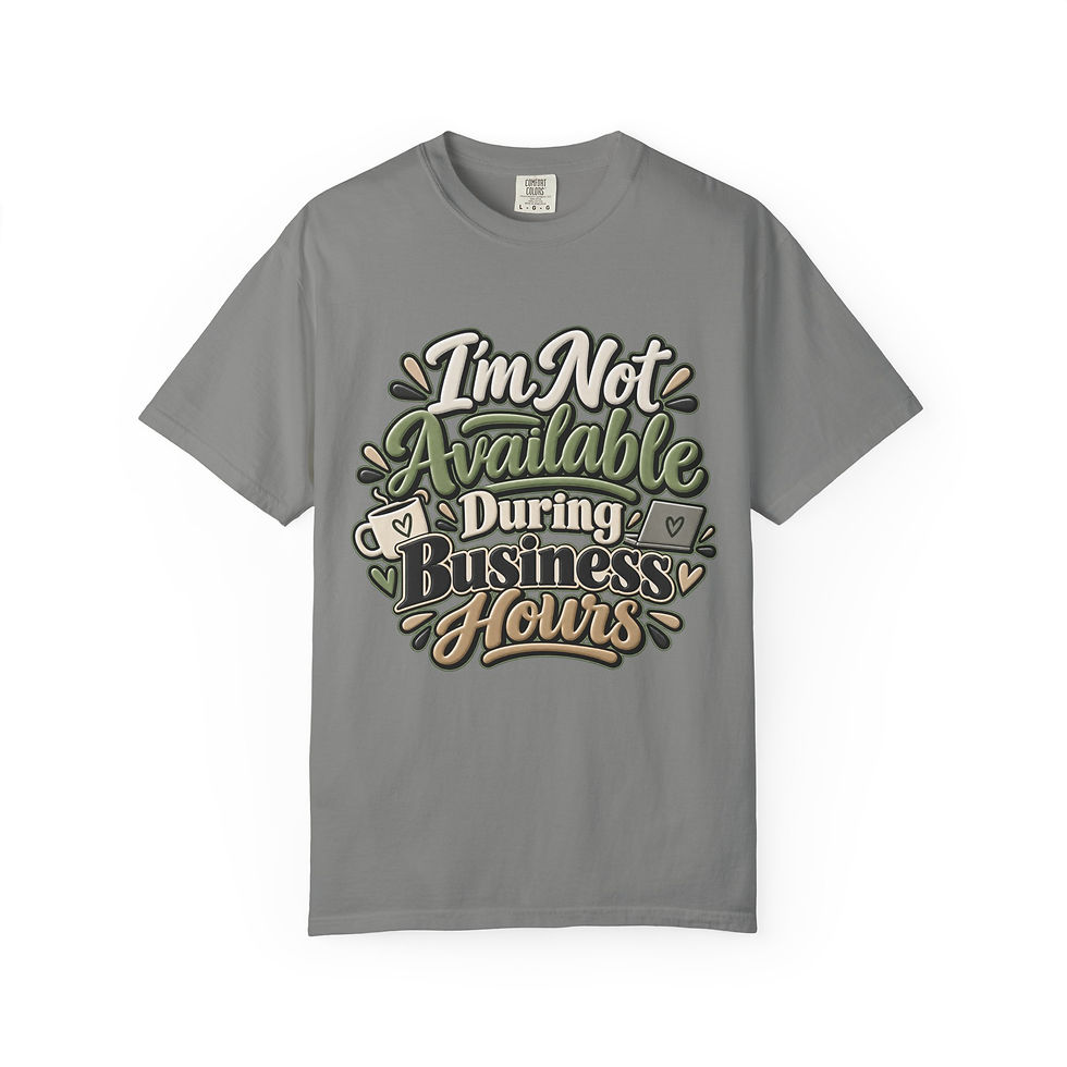 Thumbnail: “I’m Not Available During Business Hours” Graphic T-Shirt