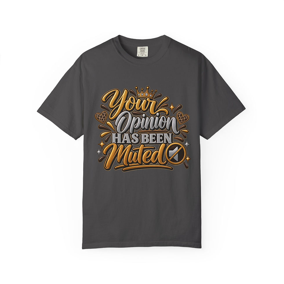 Thumbnail: Your Opinion Has Been Muted T-Shirt — Funny Statement Tee