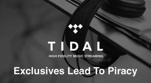 Tidal Exclusives Bring Back Piracy