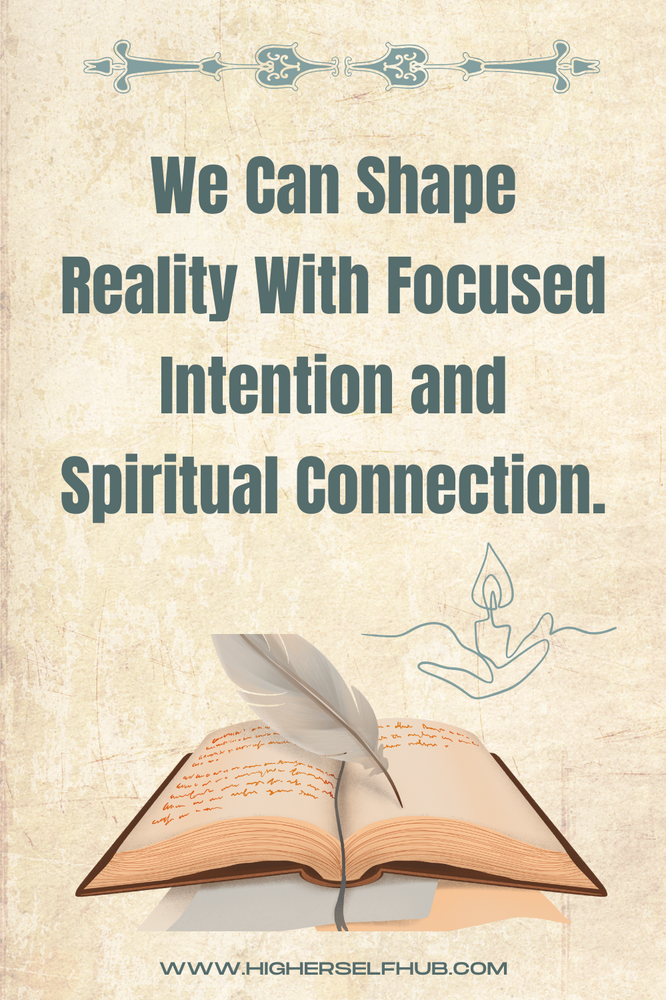 A motivational quote image with text reading 'We Can Shape Reality With Focused Intention and Spiritual Connection' in teal text on a vintage cream-colored background. Below the text is an illustration of an open book with a white quill pen resting on its pages. The book appears to have handwritten text in orange. Above the main text is a decorative teal divider, and below the book is a simple line drawing of a hand holding a candle. The website 'www.higherselfhub.com' appears at the bottom. The overall design has a spiritual and vintage aesthetic.
