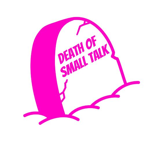 Writer: Death of Small Talk