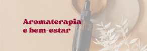 Aromaterapia com Óleos Essenciais: Como Melhorar Seu Bem-Estar