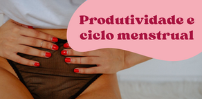 Como o ciclo menstrual pode afetar a produtividade?