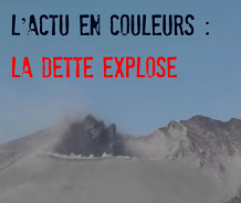 Actu en couleurs: La dette explose