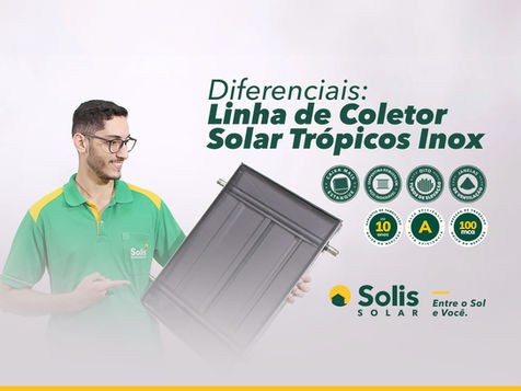 Coletores Solares Trópicos Inox: Diferenciais e benefícios