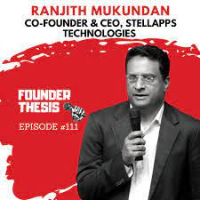 The Founder Thesis - Ranjith Mukundan Stella Apps