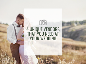 4 Unique Vendors You NEED to have at Your Wedding