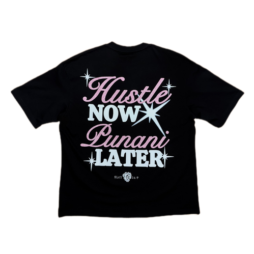 Hustle Now Punani Later | SLAY247