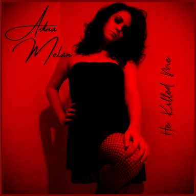 He Killed Me by Adna Melan